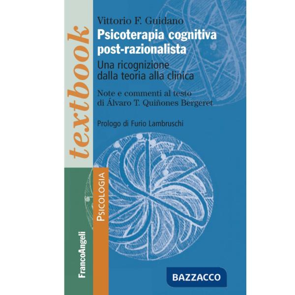 Psicoterapia cognitiva post-razionalista. Una ricognizione della teoria alla clinica