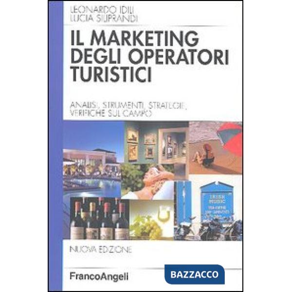 Marketing degli operatori turistici. Analisi, strumenti, strategie, verifiche su