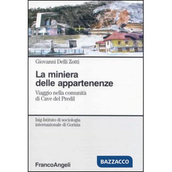 Miniera delle appartenenze. Viaggio nella comunità di Cave del Predil (La)