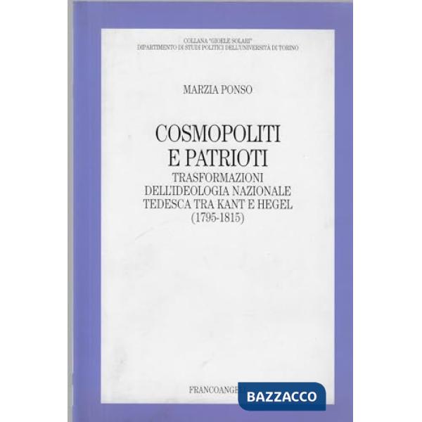 Cosmopoliti e patrioti. Trasformazioni dell'ideologia nazionale tedesca tra Kant