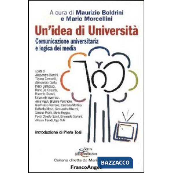 Idea di università. Comunicazione universitaria e logica dei media (Un')