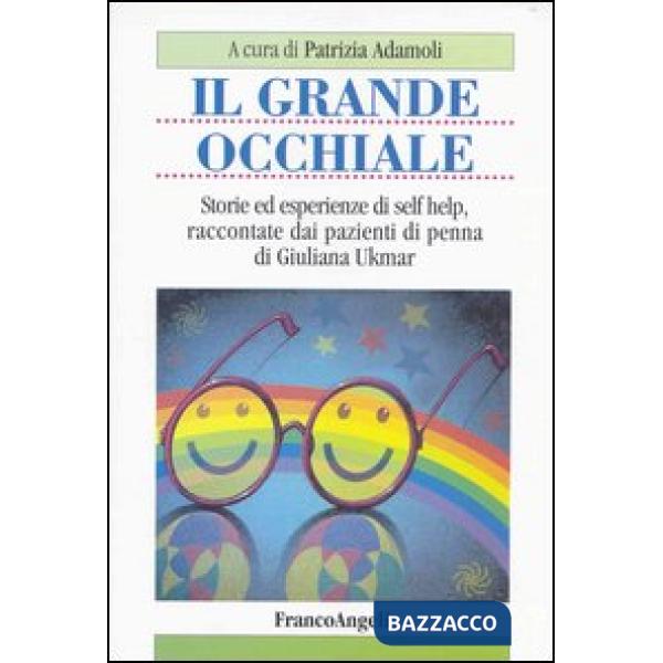 Grande occhiale. Storie ed esperienze di self help, raccontate dai pazienti di p