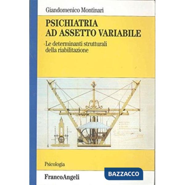 Psichiatria ad assetto variabile. Le determinanti strutturali della riabilitazio