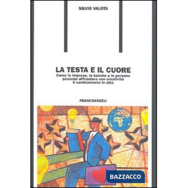 Testa e il cuore. Come le imprese, le banche e le persone possono affrontare con