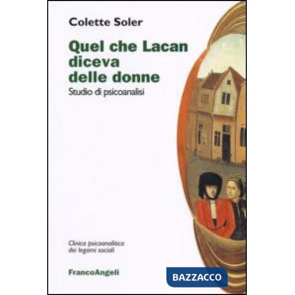 Quel che Lacan diceva delle donne. Studio di psicoanalisi