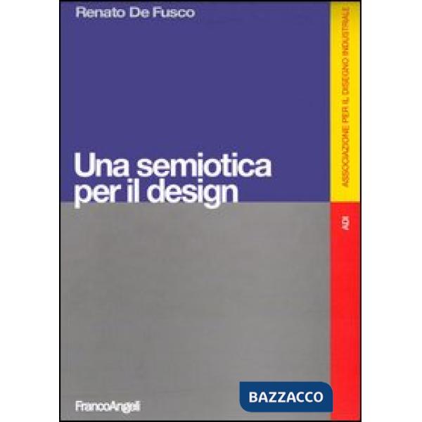 Semiotica per il design. Ediz. illustrata (Una)