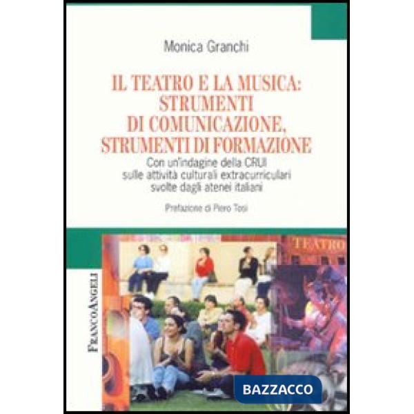 Teatro e la musica: strumenti di comunicazione, strumenti di formazione. Con un'