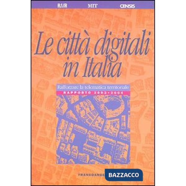 Città digitali in Italia. Rafforzare la telematica territoriale. Rapporto 2003-2