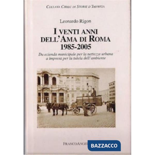Vent'anni dell'AMA di Roma (1985-2005). L'azienda municipale per la nettezza urb