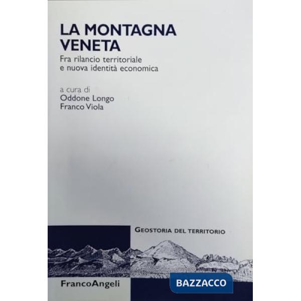 Montagna veneta. Fra rilancio territoriale e nuova identità economica (La)