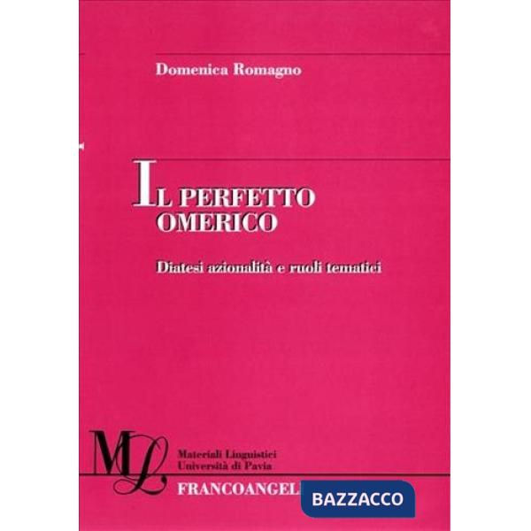 Perfetto omerico. Diatesi azionalità e ruoli tematici (Il)