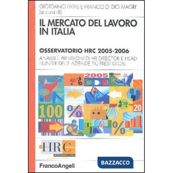 Mercato del lavoro in Italia. Osservatorio HRC 2005-2006. Analisi e previsioni di HR director e head hunter delle aziende più pr