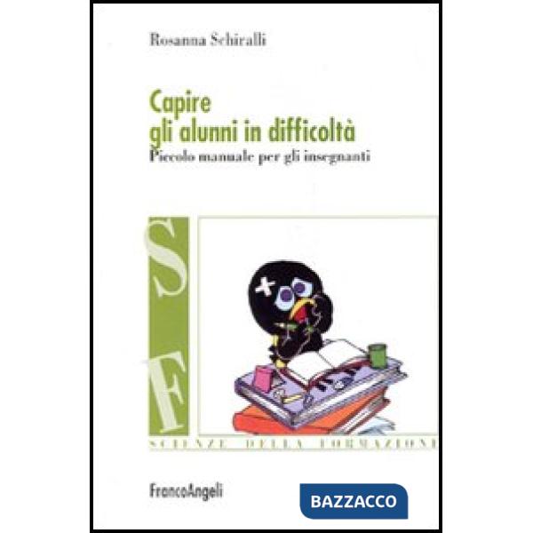 Capire gli alunni in difficoltà. Piccolo manuale per gli insegnanti