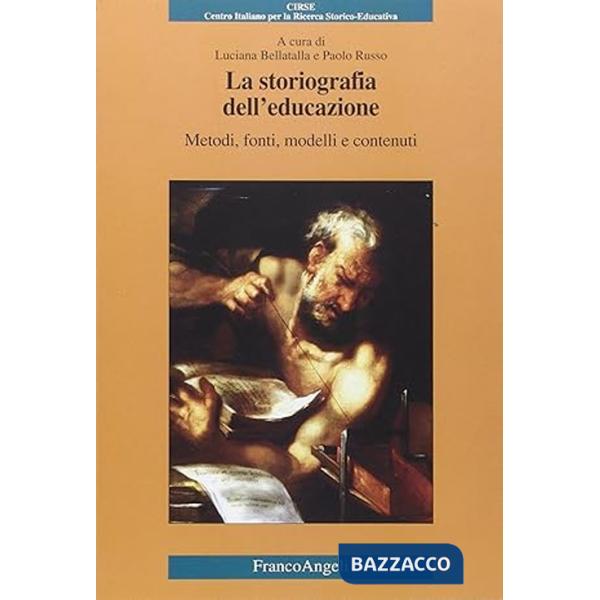 Storiografia dell'educazione. Metodi, fonti, modelli e contenuti (La)