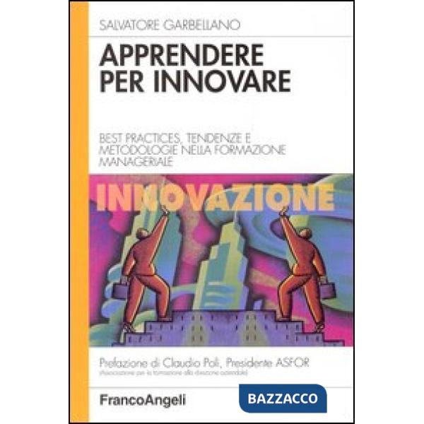 Apprendere per innovare. Best practices, tendenze e metodologie nella formazione manageriale