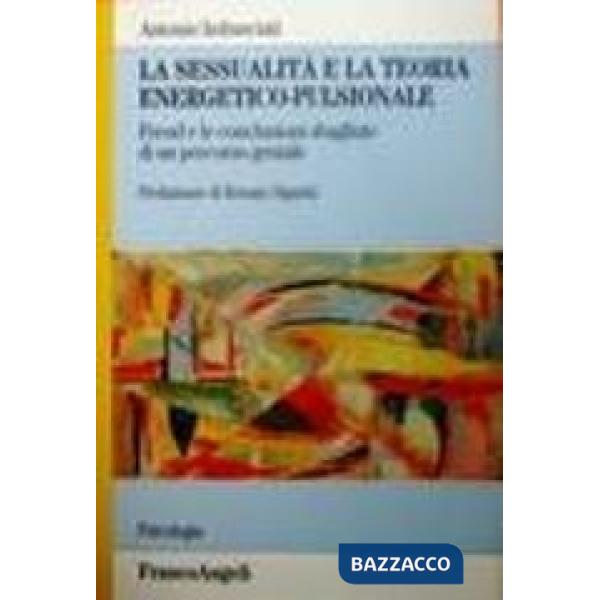 Sessualità e la teoria energetico-pulsionale. Freud e le conclusioni sbagliate d