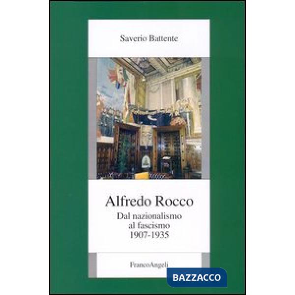 Alfredo Rocco. Dal nazionalismo al fascismo 1907-1935