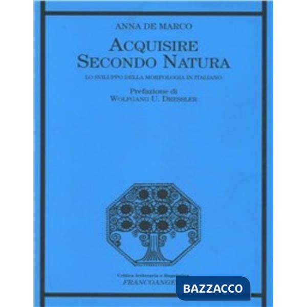 Acquisire secondo natura. Lo sviluppo della morfologia in italiano