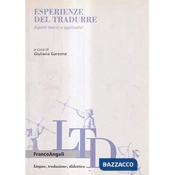 Esperienze del tradurre. Aspetti teorici e applicativi