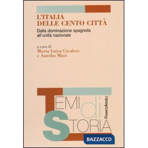 Italia delle cento città. Dalla dominazione spagnola all'unità nazionale (L')