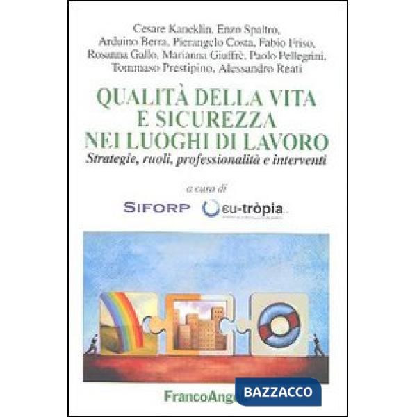 Qualità della vita e sicurezza nei luoghi di lavoro. Strategie, ruoli, professio