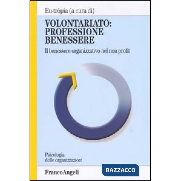 Volontariato: professione benessere. Il benessere organizzativo nel non profit