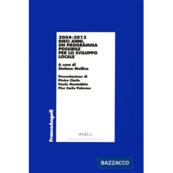 Dieci anni - 2004-2013 un programma possibile per lo sviluppo locale
