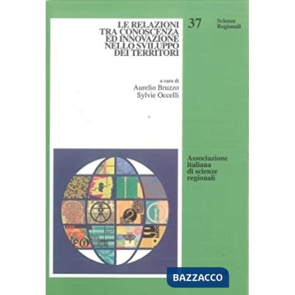 Relazioni tra conoscenza ed innovazione nello sviluppo dei territori (Le)
