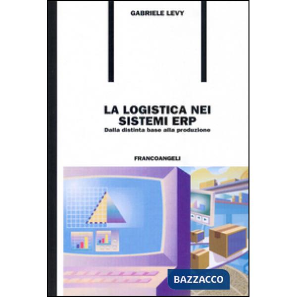 Logistica nei sistemi ERP. Dalla distinta base alla produzione (La)