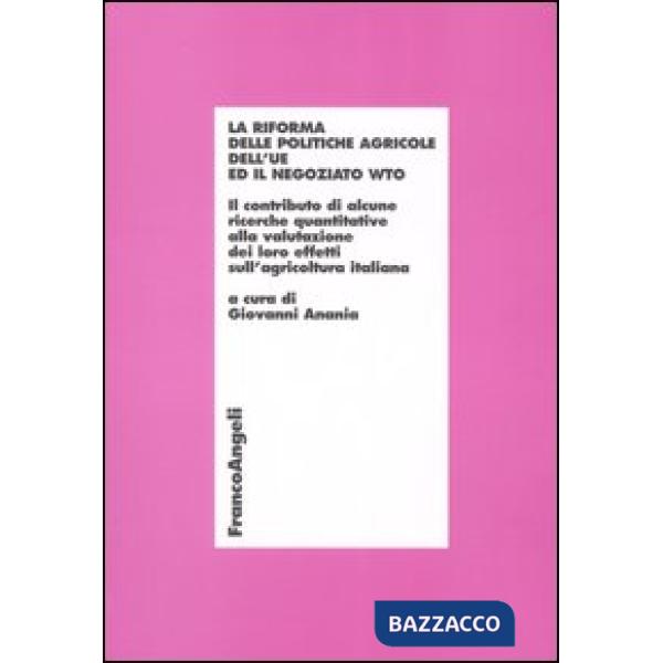 Riforma delle politiche agricole dell'UE ed il negoziato Wto. Il contributo di a
