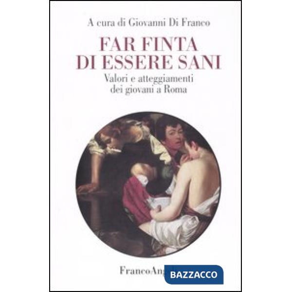 Far finta di essere sani. Valori e atteggiamenti dei giovani a Roma