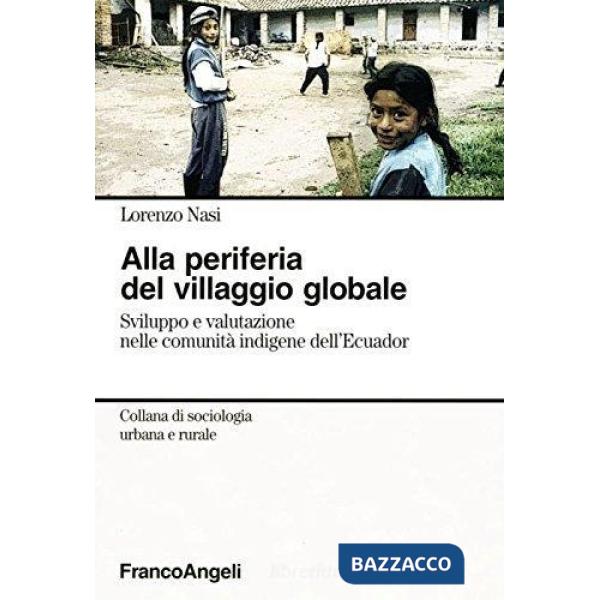 Alla periferia del villaggio globale. Sviluppo e valutazione nelle comunità indigene dell'Ecuador