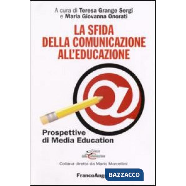 Sfida della comunicazione all'educazione. Prospettive di media education (La)