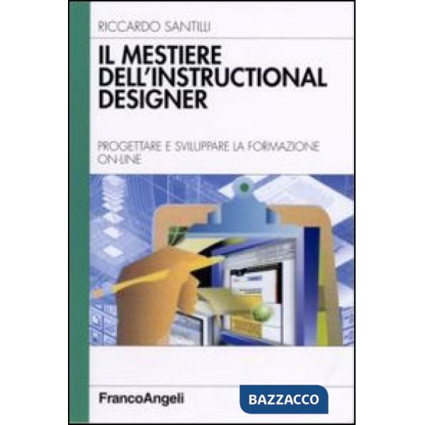 Mestiere dell'instructional designer. Progettare e sviluppare la formazione on-line (Il)