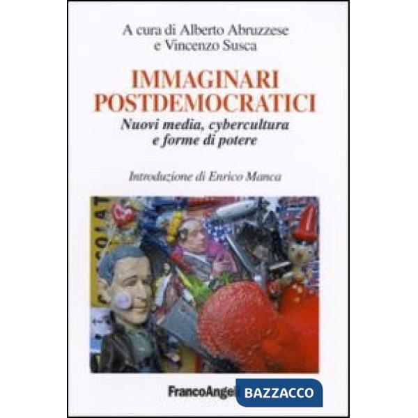 Immaginari postdemocratici. Nuovi media, cybercultura e forme di potere