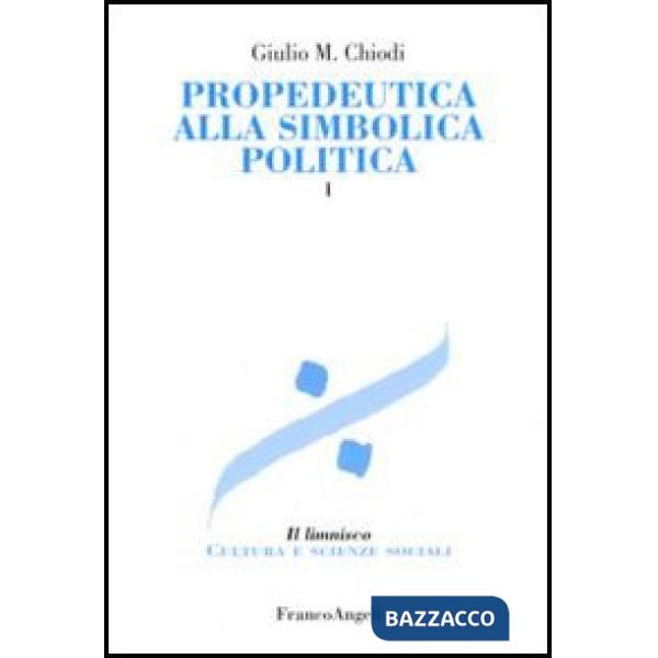 Propedeutica alla simbolica politica. Vol. 1