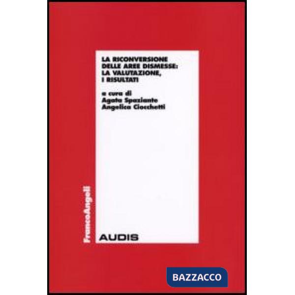 Riconversione delle aree dismesse: la valutazione, i risultati (La)