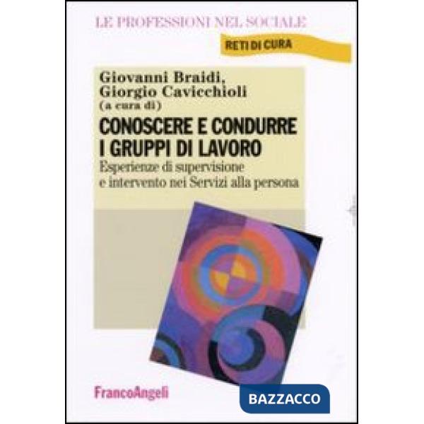Conoscere e condurre i gruppi di lavoro. Esperienze di supervisione e intervento nei servizi alla persona