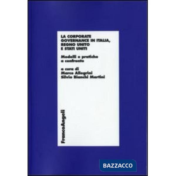 Corporate Governance in Italia, Regno Unito e Stati Uniti. Modelli e pratiche a 