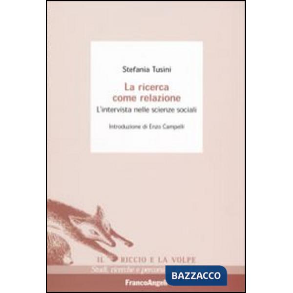Ricerca come relazione. L'intervista nelle scienze sociali (La)