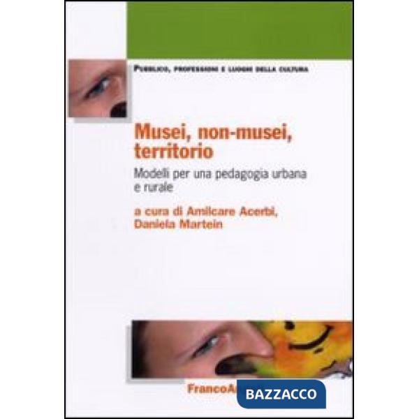 Musei, non-musei, territorio. Modelli per una pedagogia urbana e rurale