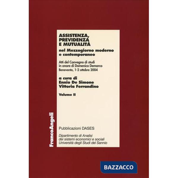Assistenza, previdenza e mutualità nel Mezzogiorno moderno e contemporaneo. Atti del Convegno di studi in onore di Domenico Dema