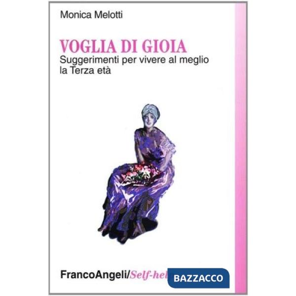 Voglia di gioia. Suggerimenti per vivere al meglio la terza età