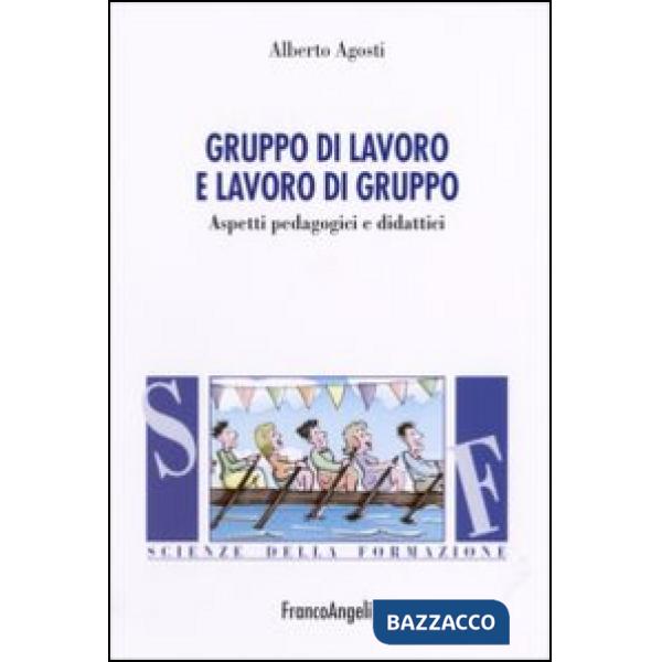 Gruppo di lavoro e lavoro di gruppo. Aspetti pedagogici e didattici