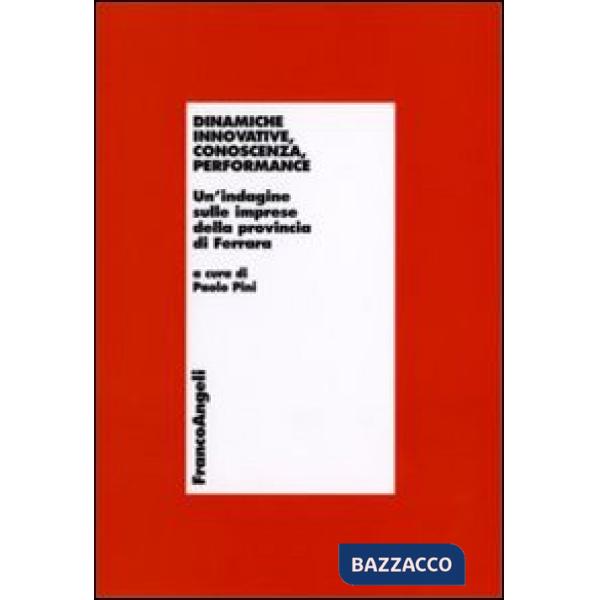 Dinamiche innovative, conoscenza, performance. Un'indagine sulle imprese della p