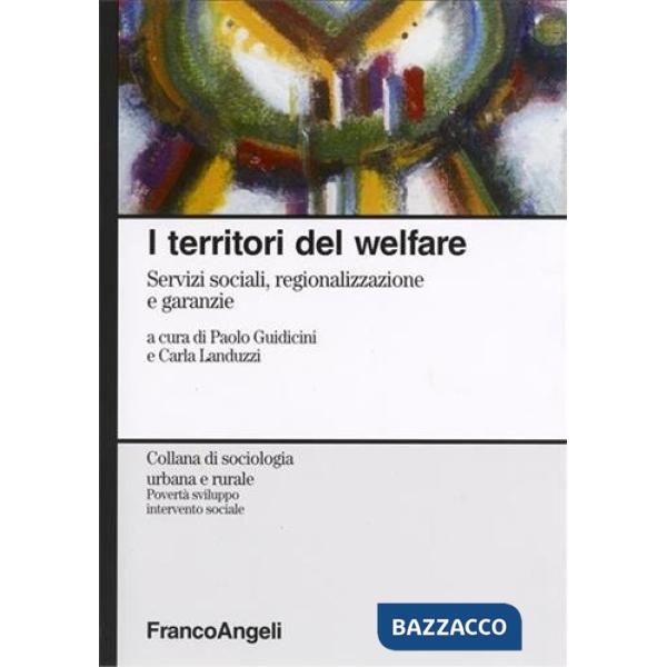Territori del welfare. Servizi sociali, regionalizzazione e garanzie (I)