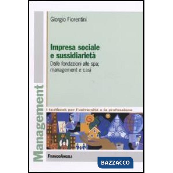 Impresa sociale e sussidiarietà. Dalle fondazioni alle Spa management e casi