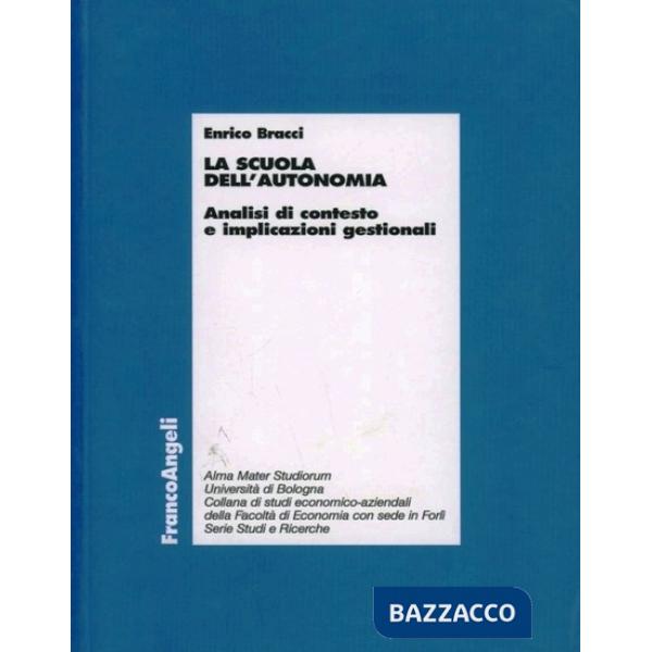 Scuola dell'autonomia. Analisi di contesto e implicazioni gestionali (La)