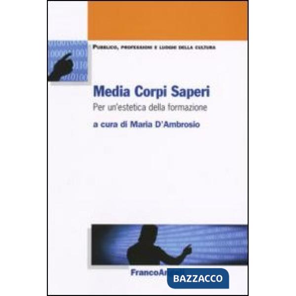 Media corpi saperi. Per un'estetica della formazione