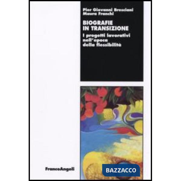 Biografie in transizione. I progetti lavorativi nell'epoca della flessibilità